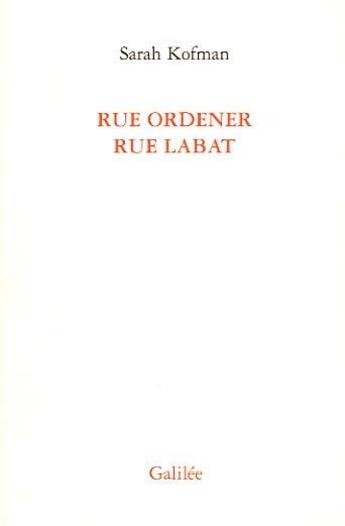 Couverture du livre « Rue Ordener, rue Labat » de Sarah Kofman aux éditions Galilee