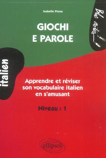 Couverture du livre « Giochi e parole apprendre et reviser son vocabulaire italien en s'amusant niveau 1 » de Pinna aux éditions Ellipses