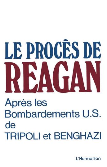 Couverture du livre « Procès de Reagan ; après les bombardements U.S. de Tripoli et Benghazi » de Green World Institute aux éditions L'harmattan