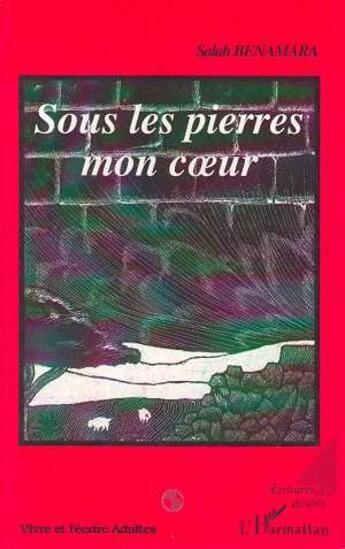 Couverture du livre « Sous les pierres mon coeur » de Salah Benamara aux éditions L'harmattan