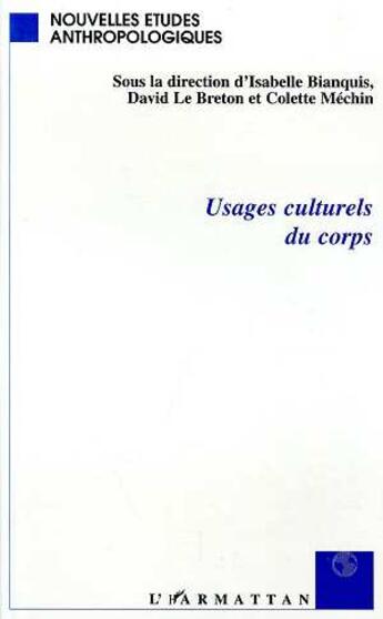 Couverture du livre « USAGES CULTURELS DU CORPS » de David Le Breton et Colette Mechin et Isabelle Bianquis aux éditions L'harmattan