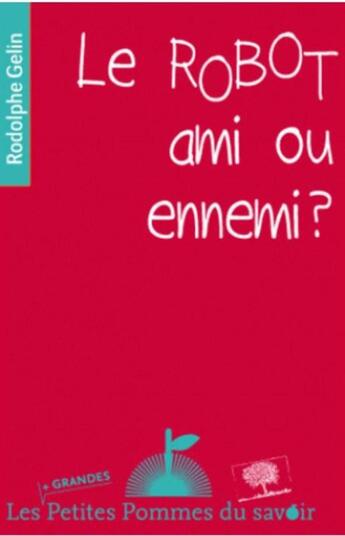 Couverture du livre « Le robot, ami ou ennemi ? » de Rodolphe Gelin aux éditions Le Pommier