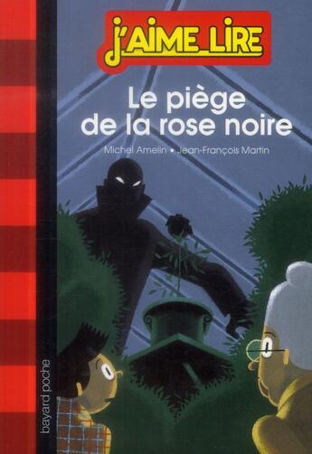 Couverture du livre « Le piège de la rose noire » de Michel Amelin et Jean-François Martin aux éditions Bayard Jeunesse