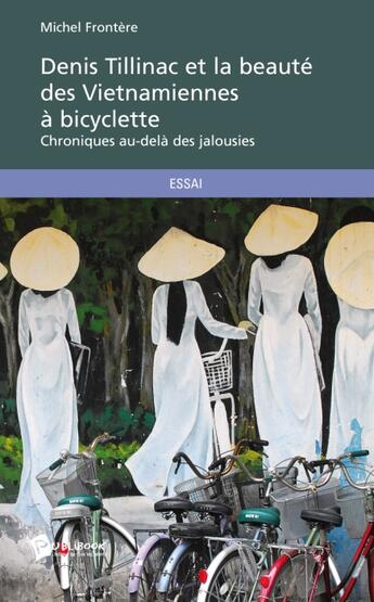 Couverture du livre « Denis Tillinac Et La Beaute Des Vietnamiennes A Bicyclette » de Frontere Michel aux éditions Publibook