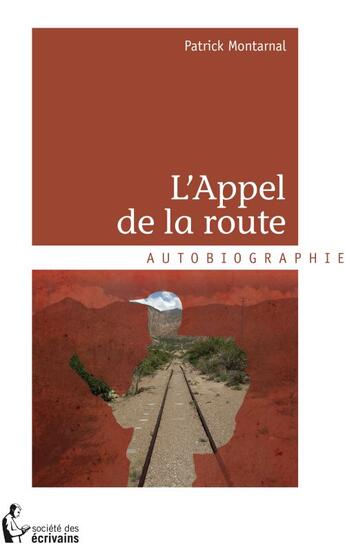 Couverture du livre « L appel de la route » de Montarnal Patrick aux éditions Societe Des Ecrivains