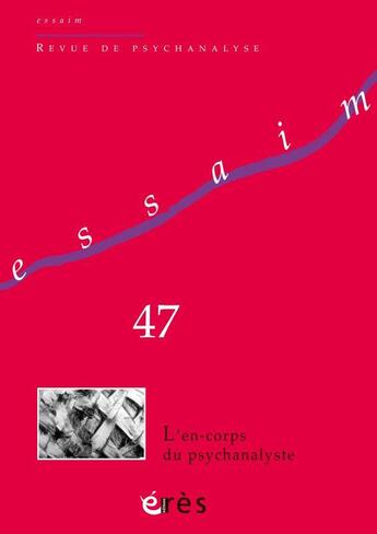 Couverture du livre « Essaim 47 - l'en-corps du psychanalyste » de  aux éditions Eres