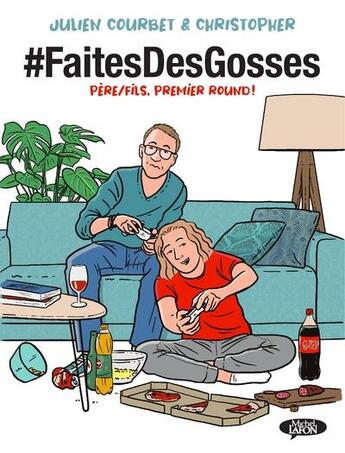 Couverture du livre « #faitesdesgosses Tome 1 : père/fils, premier round ! » de Julien Courbet et Christopher aux éditions Michel Lafon