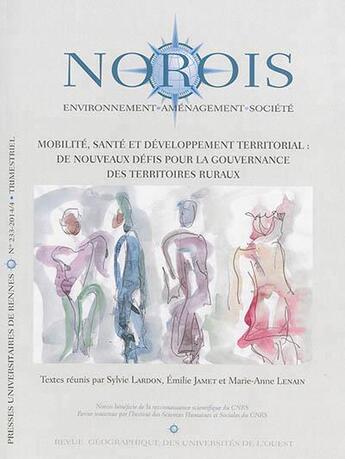 Couverture du livre « Revue NOROIS : mobilité, santé et développement territorial , de nouveau défis pour la gouvernance des territoire ruraux » de Sylvie Lardon et Emilie Jamet aux éditions Pu De Rennes