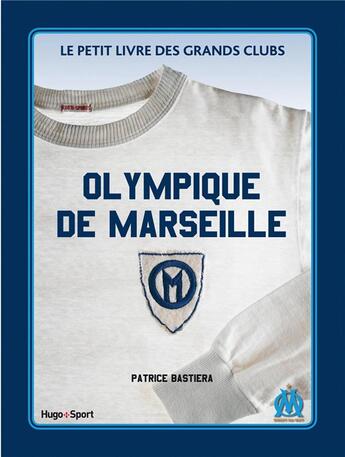 Couverture du livre « Le petit livre de l'Olympique de Marseille » de  aux éditions Hugo Sport