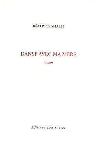 Couverture du livre « Danse avec ma mère » de Beatrice Shalit aux éditions Leo Scheer