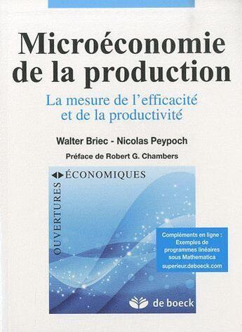 Couverture du livre « Microéconomie de la production ; la mesure de l'efficacité et productivité » de Nicolas Peypoch et Walter Briec aux éditions De Boeck Superieur