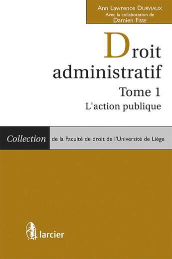 Couverture du livre « Droit administratif - tome 1 - l'action publique » de Durviaux A L. aux éditions Larcier