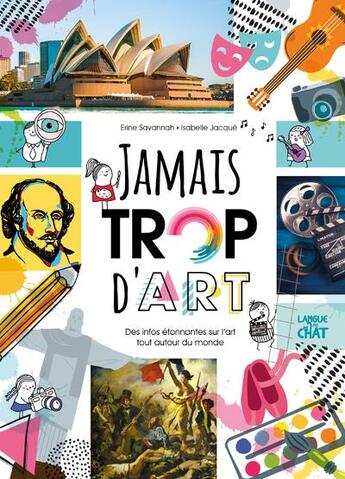 Couverture du livre « Jamais trop d'art » de Isabelle Jacque et Erine Savannah aux éditions Langue Au Chat