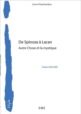 Couverture du livre « De Spinoza à Lacan, autre chose et la mystique » de Hubert Ricard aux éditions Eme Editions