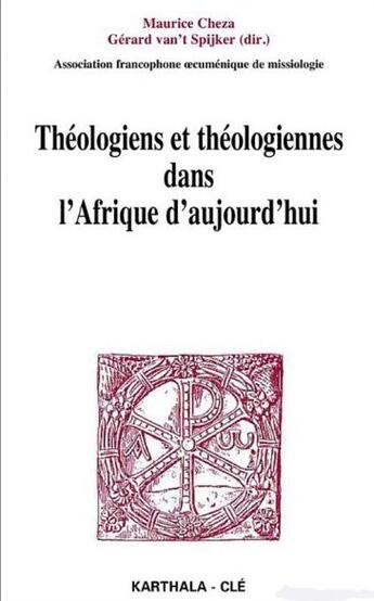 Couverture du livre « Théologiens et théologiennes dans l'Afrique d'aujourd'hui » de Gerard Van'T Spijker et Maurice Cheza aux éditions Karthala