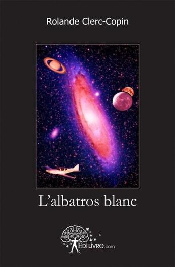 Couverture du livre « L'albatros blanc » de Rolande Clerc-Copin aux éditions Edilivre