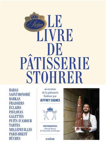 Couverture du livre « Le livre de pâtisserie Stohrer » de Jeffrey Cagnes aux éditions Chene