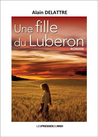 Couverture du livre « UNE FILLE DU LUBERON » de Alain Delattre aux éditions Presses Du Midi