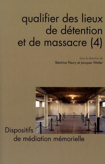 Couverture du livre « QUESTIONS DE COMMUNICATION Tome 13 : qualifier des lieux de détention et de massacre (4) » de Jacques Walter et Beatrice Fleury aux éditions Pu De Nancy