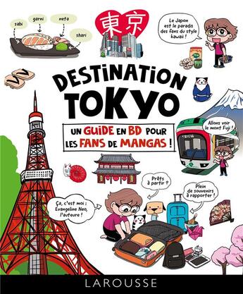 Couverture du livre « Destination Tokyo : un guide en BD pour les fans de mangas ! » de Evangeline Neo aux éditions Larousse