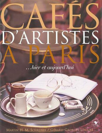 Couverture du livre « Cafes d'artistes a paris - hier et aujourd'hui » de Lemaire/Schreiber aux éditions Flammarion