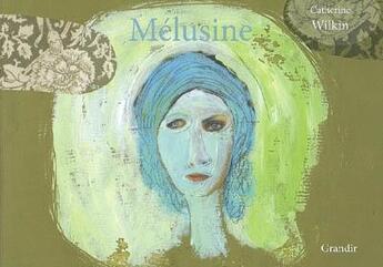 Couverture du livre « Mélusine » de Catherine Wilkin aux éditions Grandir
