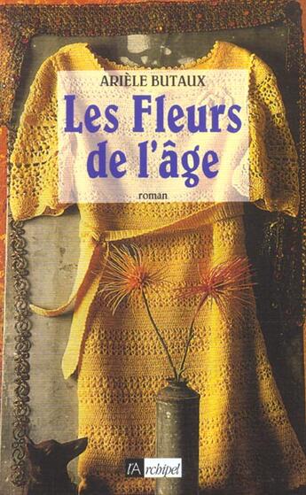 Couverture du livre « Les fleurs de l age » de Ariele Butaux aux éditions Archipel