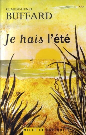 Couverture du livre « Je hais l'été » de Buffard-C.H aux éditions Mille Et Une Nuits