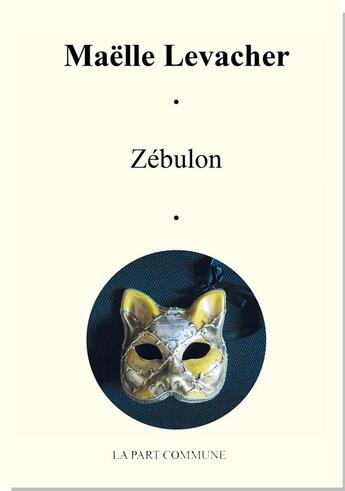 Couverture du livre « Zébulon ou le chat » de Maelle Levacher aux éditions La Part Commune