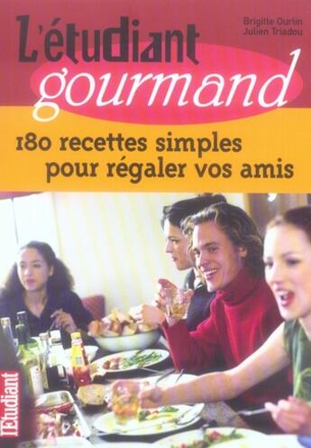 Couverture du livre « L'etudiant gourmand - 180 recettes simples pour regaler vos amis » de Ourlin/Triadou aux éditions L'etudiant