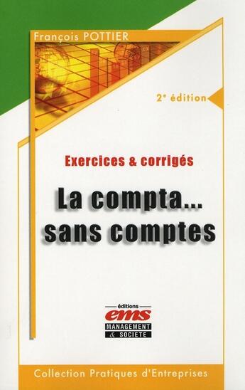 Couverture du livre « La compta... sans comptes ; exercices et corrigés (3e édition) » de Pottier/Francois aux éditions Ems