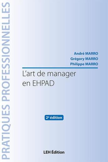 Couverture du livre « L'art de manager en EHPAD (2e édition) » de Andre Marro et Gregory Marro et Philippe Marro aux éditions Les Etudes Hospitalieres