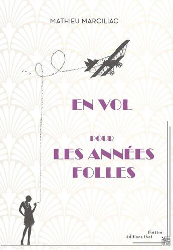 Couverture du livre « En Vol pour les Années folles » de Mathieu Marciliac aux éditions Editions Thot