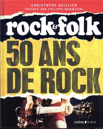 Couverture du livre « 50 ans de rock ; Rock & Folk » de Christophe Quillien aux éditions Epa