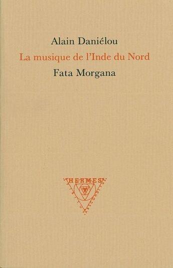 Couverture du livre « La musique de l'Inde du nord » de Alain Danielou aux éditions Fata Morgana