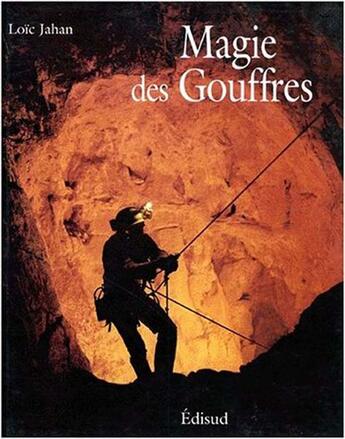 Couverture du livre « Magie des gouffres » de Loic Jahan aux éditions Edisud