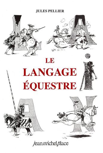 Couverture du livre « Le langage équestre » de Pellier aux éditions Jean-michel Place Editeur