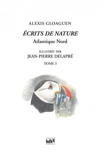 Couverture du livre « Écrits de nature t.3 ; Atlantique Nord » de Alexis Gloaguen et Jean-Pierre Delapre aux éditions Maurice Nadeau