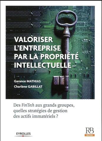 Couverture du livre « Valoriser une entreprise par la propriété intellectuelle (édition 2017) » de Mathias Garance et Charlene Gabillat aux éditions Revue Banque