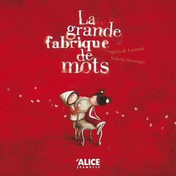 Couverture du livre « La grande fabrique de mots » de Valeria Docampo et Lestrade Agnes aux éditions Alice