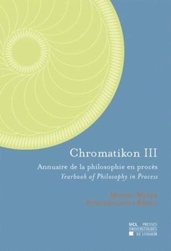 Couverture du livre « Chromatikon t.3 ; annales de la philosophie en procès » de Michel Weber aux éditions Pu De Louvain