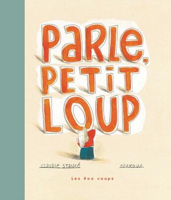 Couverture du livre « Parle, Petit Loup » de Stanke Claudie Barr aux éditions 400 Coups