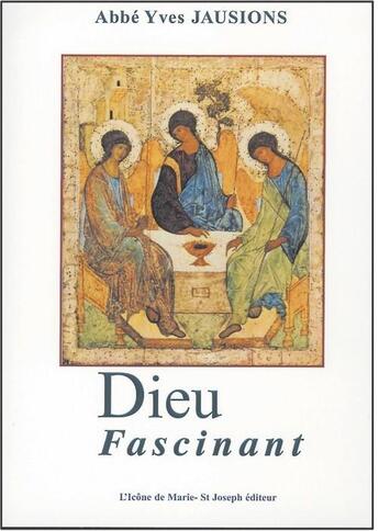 Couverture du livre « Dieu fascinant » de Yves Jausions aux éditions Icone De Marie