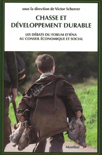 Couverture du livre « Chasse et développement durable ; les débats du forum d'Iéna au conseil économique et social » de Victor Scherrer aux éditions Montbel