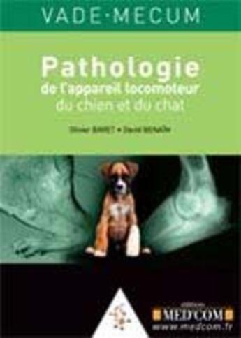 Couverture du livre « Vademecum : pathologie de l'appareil locomoteur du chien et du chat » de Olivier Baret et David Benaim aux éditions Med'com