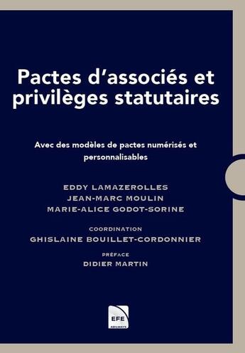 Couverture du livre « Pactes d'actionnaires et privilèges statutaires : Avec des modèles de pactes numérisés et personnalisables » de Jean-Marc Moulin et Ghislaine Bouillet-Cordonnier et Marie-Alice Godot-Sorine et Eddy Lamazerolles aux éditions Efe