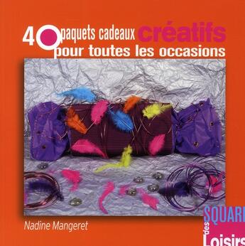 Couverture du livre « 40 paquets cadeaux créatifs pour toutes les occasions » de Nadine Mangeret aux éditions Eurofina