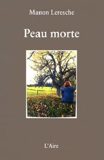 Couverture du livre « PEAU MORTE » de Leresche Manon aux éditions Éditions De L'aire