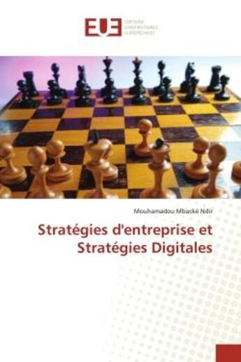 Couverture du livre « Stratégies d'entreprise et Stratégies Digitales » de Mouhamadou Mbacké Ndir aux éditions Editions Universitaires Europeennes