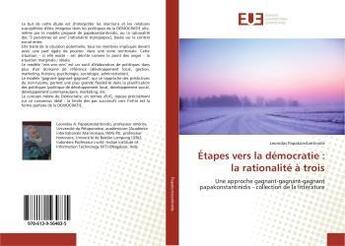 Couverture du livre « Etapes vers la democratie : la rationalite a trois - une approche gagnant-gagnant-gagnant papakonsta » de Papakonstantinidis L aux éditions Editions Universitaires Europeennes